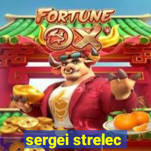 sergei strelec